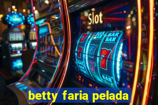 betty faria pelada